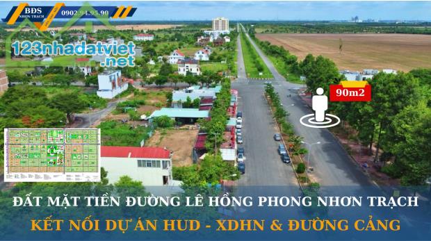Bán nền đất mặt tiền đường Lê Hồng Phong LG53m thuộc dự án Hud Nhơn Trạch - DT 90m2 Full