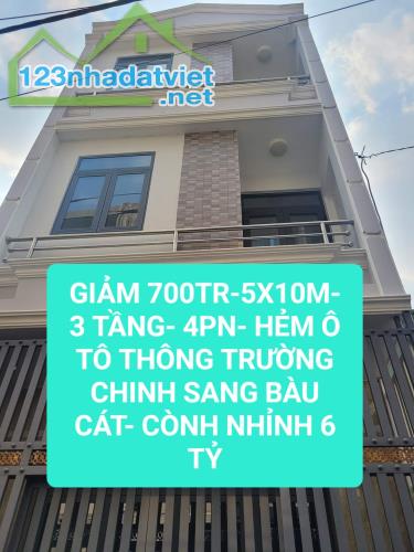 50M- 3 TẦNG- 4PN- NHÀ MỚI HẺM THÔNG Ô TÔ TRƯỜNG CHINH- BÀU CAT- NHỈNH 6 TỶ