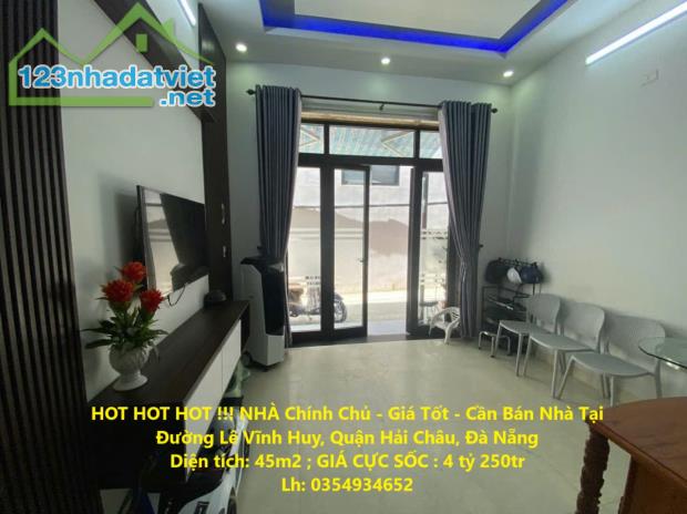 HOT HOT HOT !!! NHÀ Chính Chủ - Giá Tốt - Cần Bán Nhà Tại Đường Lê Vĩnh Huy, Quận Hải - 4