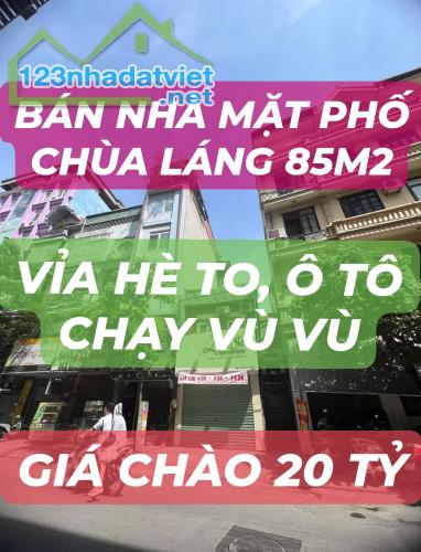 BÁN NHÀ MẶT PHỐ CHÙA LÁNG ĐỐNG ĐA 85M2 - 3 TẦNG - MT 4M - GIÁ CHÀO 20 TỶ(THƯƠNG LƯỢNG TỐT) - 2