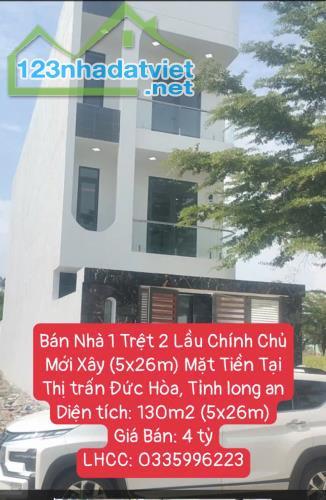 Bán Nhà 1 Trệt 2 Lầu Chính Chủ Mới Xây (5x26m) Mặt Tiền Tại Thị trấn Đức Hòa, Tỉnh long an