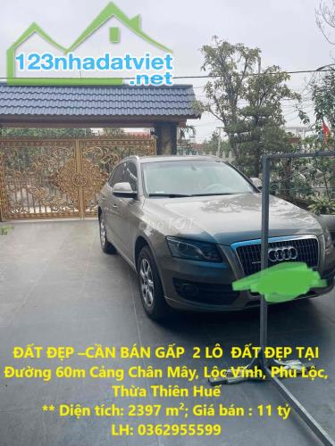 ĐẤT ĐẸP –CẦN BÁN GẤP  2 LÔ  ĐẤT ĐẸP TẠI Đường 60m Cảng Chân Mây, Lộc Vĩnh, Phú Lộc, Thừa