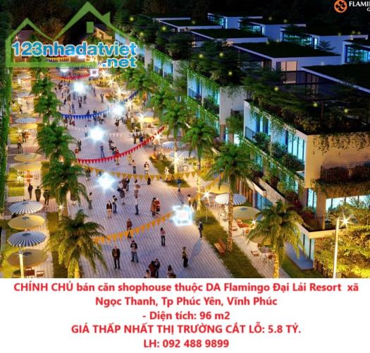 CHÍNH CHỦ bán căn shophouse thuộc DA Flamingo Đại Lải Resort  xã Ngọc Thanh, Tp Phúc Yên,