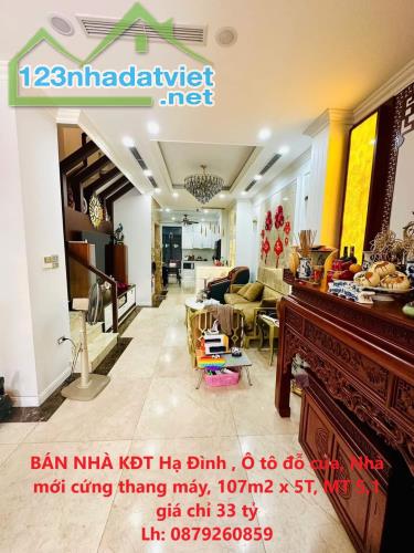 BÁN NHÀ KĐT Hạ Đình , Ô tô đỗ cửa, Nhà mới cứng thang máy, 107m2 x 5T, MT 5,1 giá chỉ 33 - 4