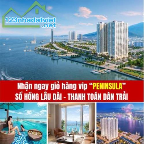 CĂN HỘ PENINSULA VIEW SÔNG HÀN ĐÀ NẴNG - SỔ HỒNG LÂU DÀI - GIÁ CHỈ 53,5 TRIỆU/M2