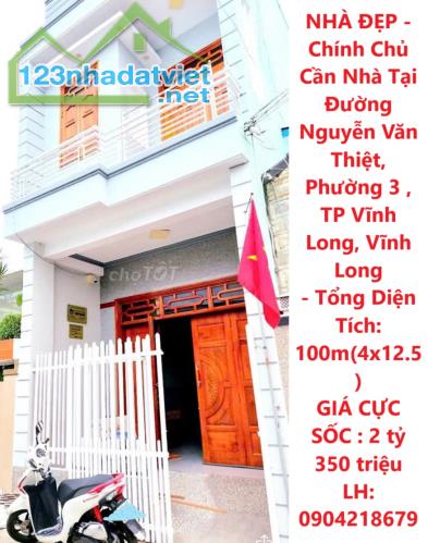 NHÀ ĐẸP -  Chính Chủ Cần Nhà Tại Đường Nguyễn Văn Thiệt, Phường 3 , TP Vĩnh Long, Vĩnh