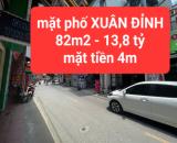 mặt phố XUÂN ĐỈNH - 82m2 giá 13,8 tỷ - mặt tiền 4m - Kinh doanh sầm uất -