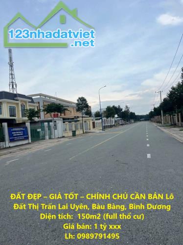 ĐẤT ĐẸP – GIÁ TỐT – CHÍNH CHỦ CẦN BÁN Lô Đất Thị Trấn Lai Uyên, Bàu Bàng, Bình Dương