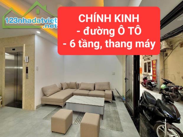 CHÍNH KINH - đường Ô TÔ - 6 tầng, tháng máy - tặng full nội thất - 0859990768