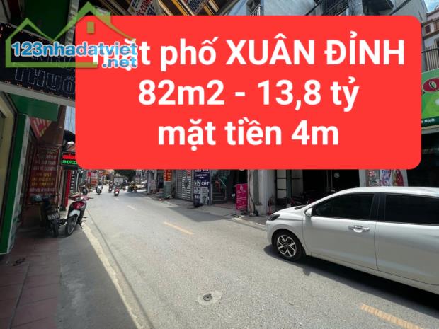 mặt phố XUÂN ĐỈNH - 82m2 giá 13,8 tỷ - mặt tiền 4m - Kinh doanh sầm uất -