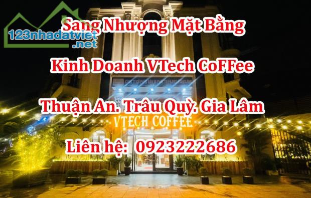 💥Nhượng MBKD VTECH Coffe (hoặc tìm nhà đầu tư chung) tại Thuận An, Trâu Quỳ, Gia Lâm, HN; - 1
