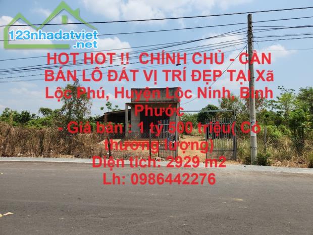 HOT HOT !!  CHÍNH CHỦ - CẦN BÁN LÔ ĐẤT VỊ TRÍ ĐẸP TẠI Xã Lộc Phú, Huyện Lộc Ninh, Bình - 3