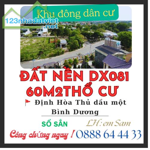 BÁN ĐÁT NÊN MẶT TIỀN DX081 THỔ CƯ 60M2 GẦN BV PHƯƠNG CHI VỊ TRÍ ĐẸP GẦN TRUNG TÂM KHU - 1