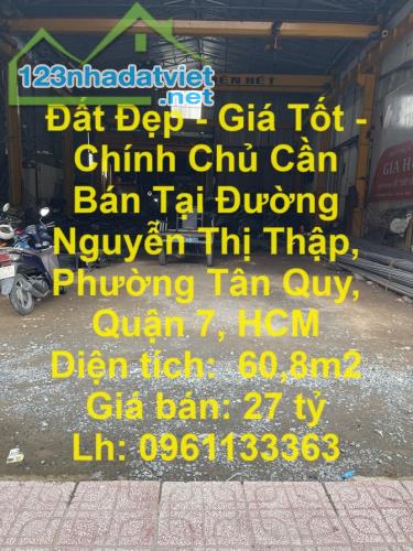 Đất Đẹp - Giá Tốt - Chính Chủ Cần Bán Tại Đường Nguyễn Thị Thập, Phường Tân Quy, Quận 7,