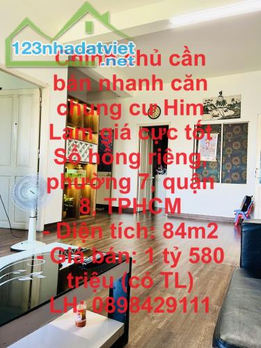 Chính chủ cần bán nhanh căn chung cư Him Lam giá cực tốt Sổ hồng riêng, phường 7, quận 8,