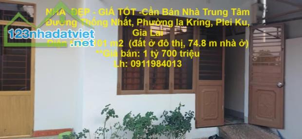 NHÀ  ĐẸP - GIÁ TỐT -Cần Bán Nhà Trung Tâm  Đường Thống Nhất, Phường Ia Kring, Plei Ku,