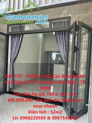 GIÁ TỐT- CHÍNH CHỦ Cần Bán Nhanh Căn Nhà Vị Trí Tại huyện Hóc Môn, TP HCM