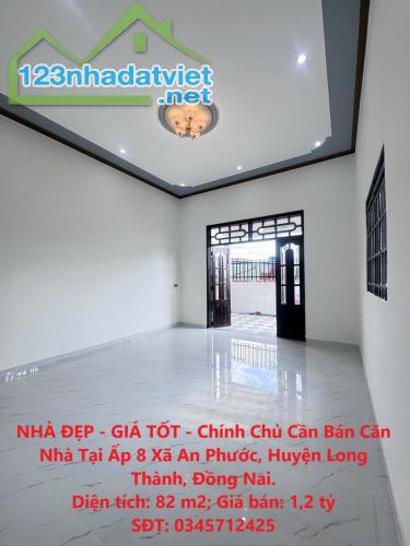 NHÀ ĐẸP - GIÁ TỐT - Chính Chủ Cần Bán Căn Nhà Tại Ấp 8 Xã An Phước, Huyện Long Thành,