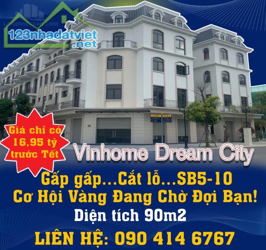 Gấp gấp…Cắt lỗ…SB5-10 Vinhome Dream City – Cơ Hội Vàng Đang Chờ Đợi Bạn! - 5