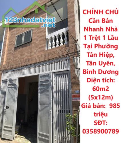 CHÍNH CHỦ Cần Bán Nhanh Nhà 1 Trệt 1 Lầu Tại Phường Tân Hiệp, Tân Uyên, Bình Dương