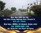 Chính Chủ Bán Đất SHR Giá Rẻ Sát Khu Công Nghiệp Kim Thành 2