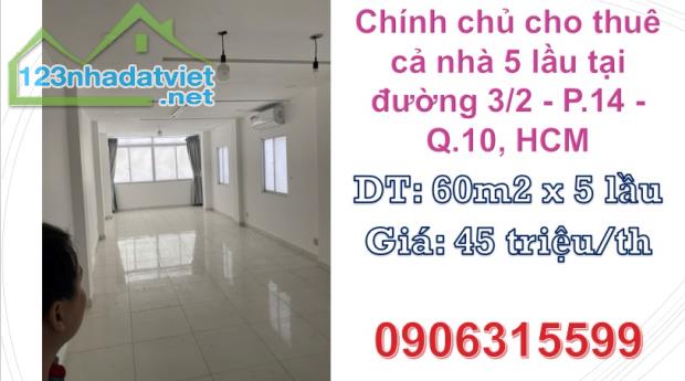 ♥️Chính chủ cho thuê cả nhà 5 lầu tại đường 3/2 - P.14 - Q.10, HCM; 45tr/th; 0906315599