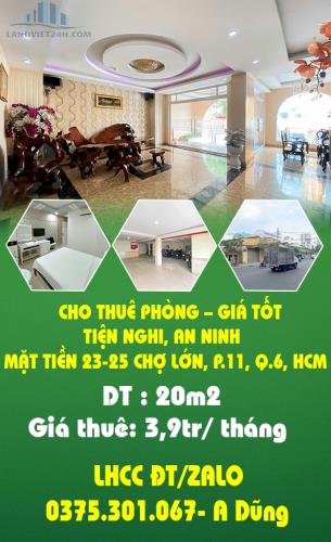 CHO THUÊ PHÒNG – GIÁ TỐT, TIỆN NGHI, AN NINH MẶT TIỀN 23-25 CHỢ LỚN, P.11, Q.6, HCM