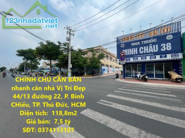 CHÍNH CHỦ CẦN BÁN nhanh căn nhà Vị Trí Đẹp 44/13 đường 22, P. Bình CHiểu, TP. Thủ Đức, HCM