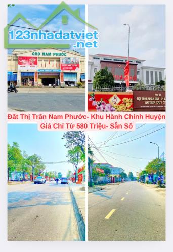 BÁN ĐẤT THỊ TRẤN NAM PHƯỚC- SÁT ỦY BAN HUYỆN- GẦN CHỢ- ĐƯỜNG 5M- GIÁ 580 TRIỆU- SẴN SỔ