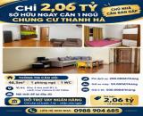 Chỉ 2,06 Tỷ – Sở Hữu Ngay Căn 1 Ngủ Tòa Mới Chung Cư Thanh Hà