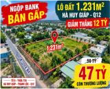 GIẢM 12 TỶ – 1.231M² HÀ HUY GIÁP Q12 – ĐÃ CÓ GP PHÂN LÔ – ĐƯỜNG NHỰA 6M – 47 TỶ