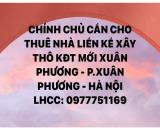 CẦN CHO THUÊ NHÀ LIỀN KỀ XÂY THÔ KDT MỚI XUÂN PHƯƠNG - PHƯỜNG XUÂN PHƯƠNG - HÀ NỘI
