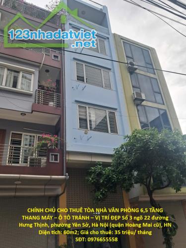 CHÍNH CHỦ CHO THUÊ TÒA NHÀ VĂN PHÒNG 6,5 TẦNG THANG MÁY – Ô TÔ TRÁNH – VỊ TRÍ ĐẸP YÊN SỞ,